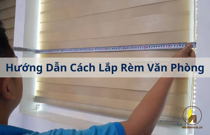 Hướng Dẫn Cách Lắp Rèm Văn Phòng Đơn Giản